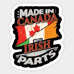 Made In Canada With Irish Parts - Gift for Irish From Ireland Sticker